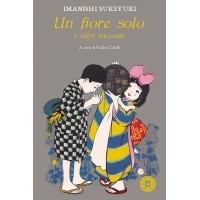 Un fiore solo e altri racconti di Sukeyuki Imanishi  