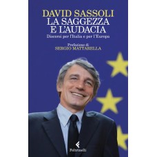 La saggezza e l'audacia. Discorsi per l'Italia e per l'Europa Condividi di David Sassoli